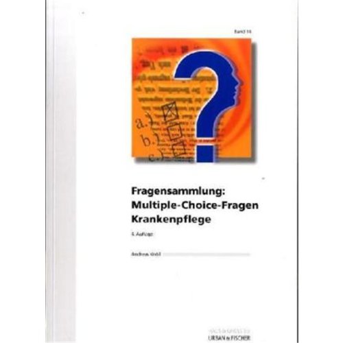 Fragensammlung: Multiple Choice-Fragen Krankenpflege: WEISSE REIHE Band 14: Eine kurzgefasste, prüfungsrelevante Darstellung unter Berücksichtigung des Lernzielkataloges für die Pflegeberufe Medicine