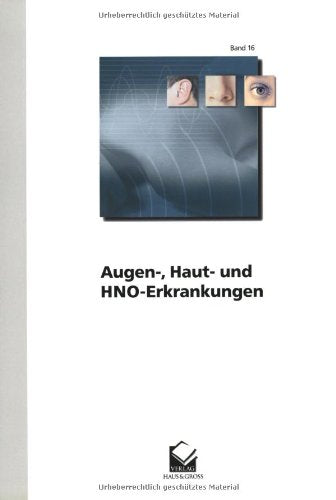 Augen-, Haut- und HNO-Erkrankungen: eine kurzgefaßte, prüfungsrelevante Darstellung unter Berücksichtigung des Lernzielkataloges für die Pflegeberufe Medicine