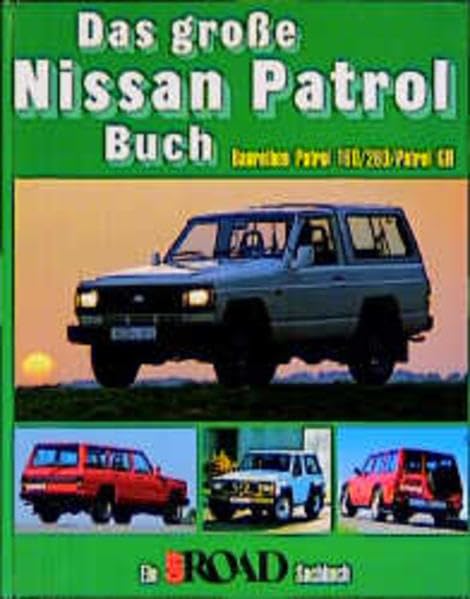 Das grosse Nissan Patrol Buch: Baureihen Patrol 160/260/Patrol GR (Off Road Sachbuch) Leisure, Home & Garden