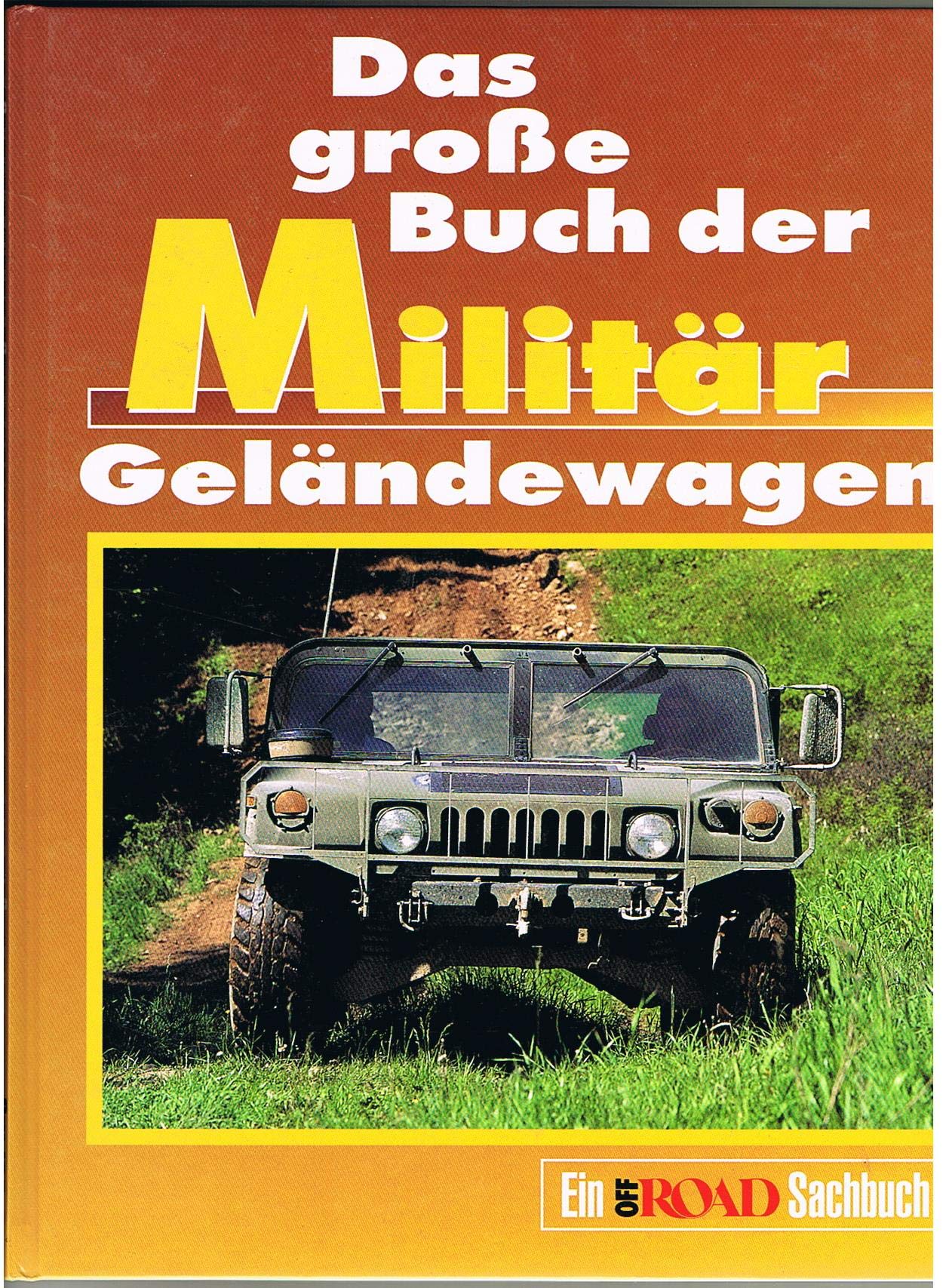 Das grosse Buch der Militär-Geländewagen: Ein Off Road Sachbuch Leisure, Home & Garden