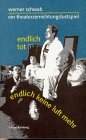 endlich tot endlich keine luft mehr. ein theaterzernichtungsspiel Fiction