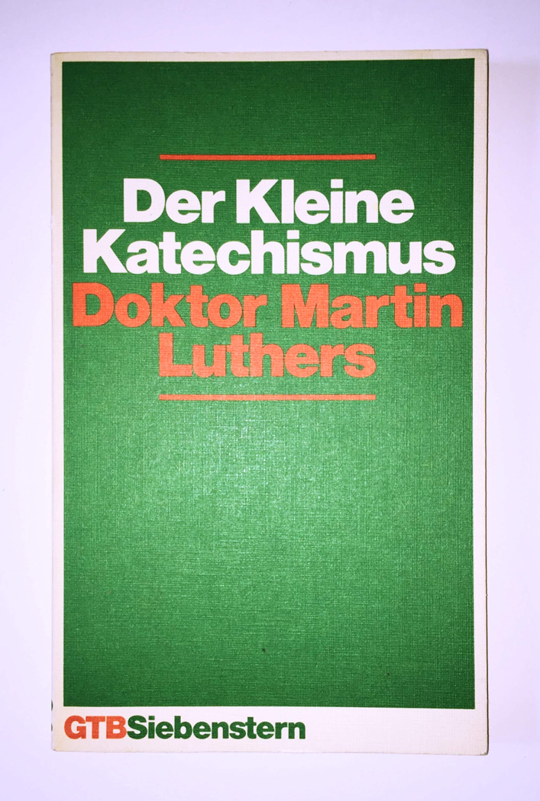 Der Kleine Katechismus D. Martin Luthers. Mit ausgewählten Fragen des Heidelberger Katechismus Memories