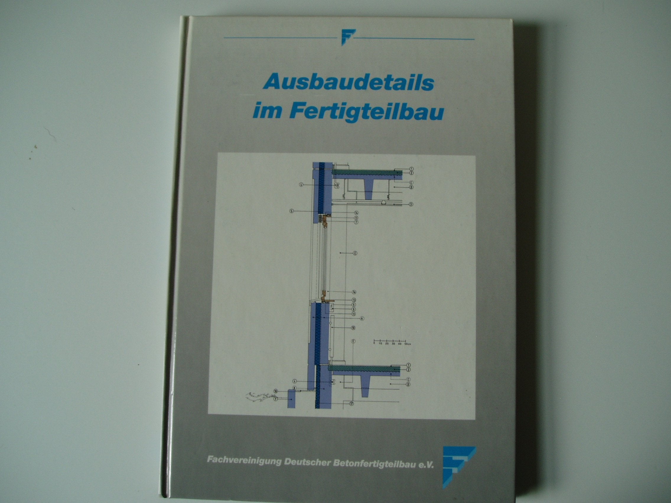 Fachvereinigung Deutscher Betonfertigteilebau : Ausbaudetails im Betonfertigteilbau Books