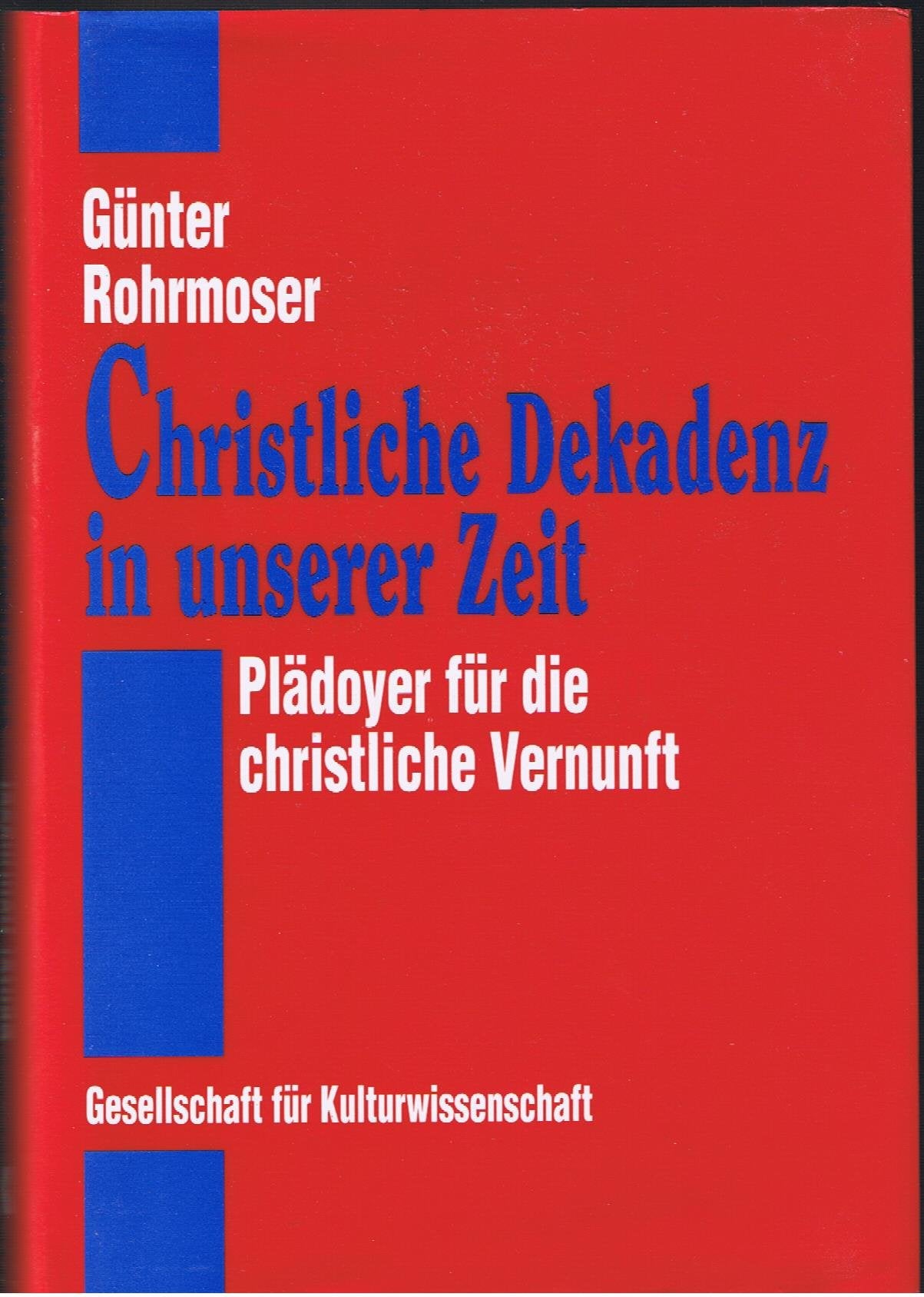 Christliche Dekadenz in unserer Zeit: Plädoyer für die christliche Vernunft Religion & Esotericism