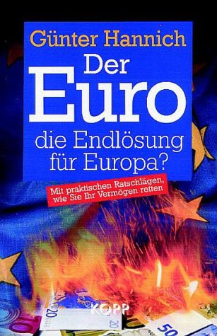 Der Euro - die Endlösung für Europa?. Mit praktischen Ratschlägen, wie Sie Ihr Vermögen retten Business, Finance & Career