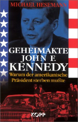 Geheimakte John F. Kennedy. Warum der amerikanische Präsident sterben mußte Memories