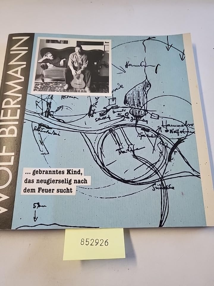 Wolf Biermann - ... gebranntes Kind, das neugierselig nach dem Feuer sucht Books