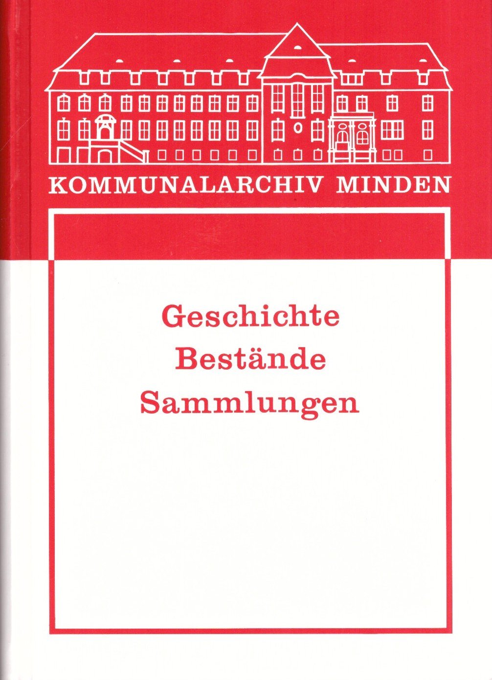 Kommunalarchiv Minden. Archiv der Stadt Minden und des Kreises Minden-Lübbecke: Geschichte, Bestände, Sammlungen (Veröffentlichungen des Kommunalarchivs Minden) Politics & History