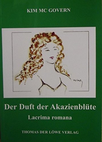 Der Duft der Akazienblüte: Lacrima romana Fiction
