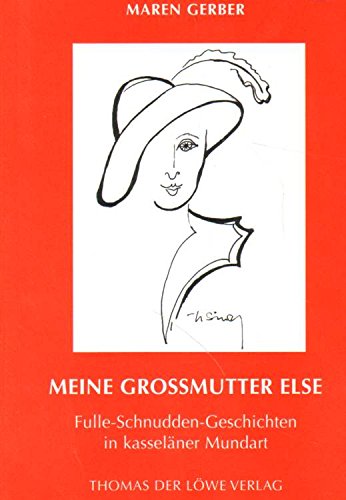 Meine Großmutter Else: Fulle-Schnudden-Geschichten in Kasseläner Mundart (Stadtgeschichten aus Kassel) Fiction