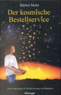 Der kosmische Bestellservice : eine Anleitung zur Reaktivierung von Wundern Lifestyle