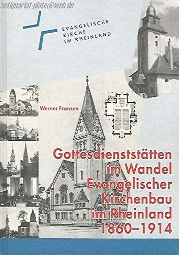 Gottesdienststätten im Wandel: Evangelischer Kirchenbau im Rheinland 1860-1914 (Schriften des Archivs der Evangelischen Kirche im Rheinland) Religion & Esotericism