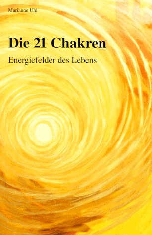 Die 21 Chakren: Energiefelder des Lebens Religion & Esotericism