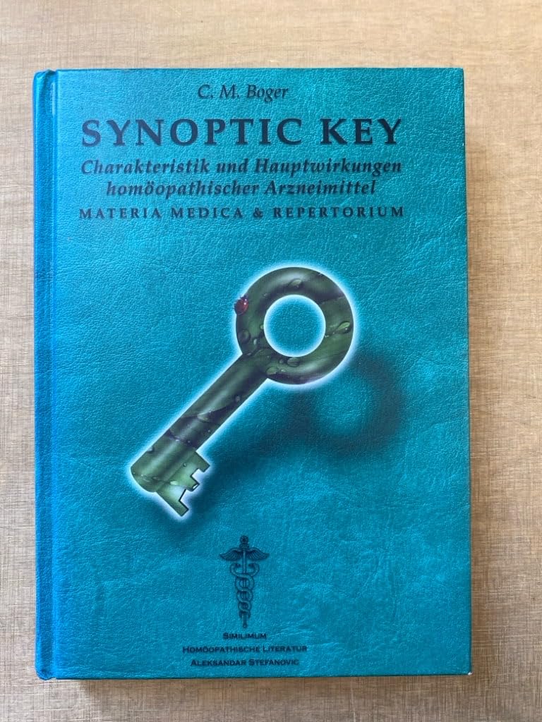 Synoptik Key: Charakteristika und Hauptwirkungen homöopathischer Arzneimittel: Materia medica & Repertorium Medicine