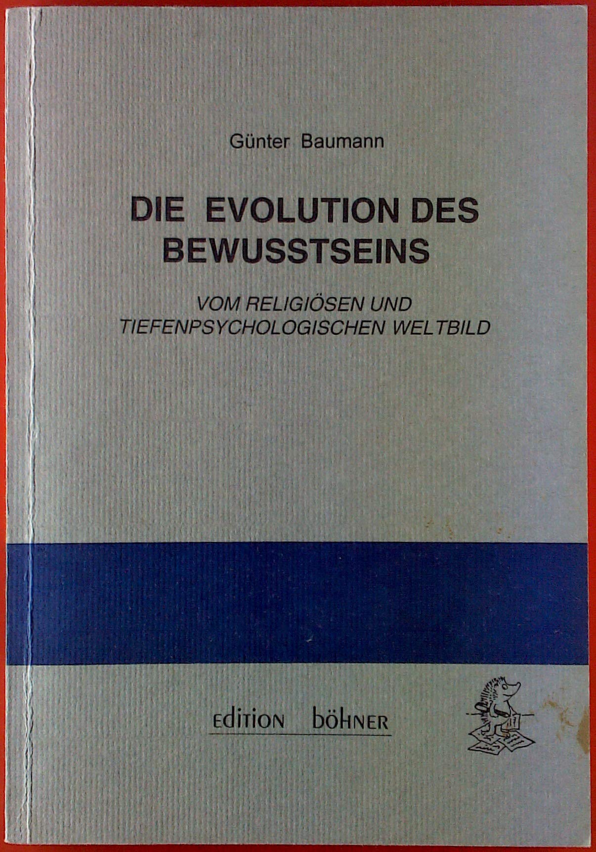 Die Evolution des Bewusstseins. Vom religiösen zum tiefenpsychologischen Weltbild Philosophy