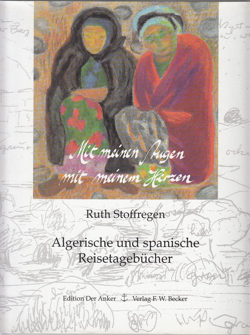 Mit meinen Augen, mit meinem Herzen: Das algerische und spanische Reisetagebuch Books