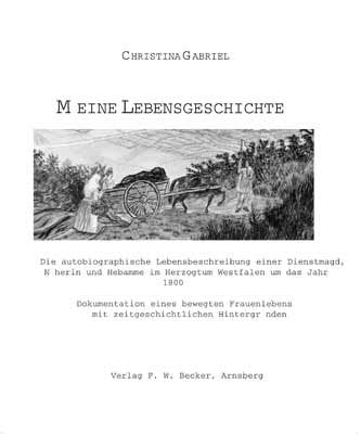 Meine Lebensgeschichte: Die autobiographische Lebensbeschreibung einer Dienstmagd, Näherin und Hebamme im Herzogtum Westfalen um das Jahr 1800 Books
