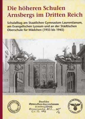 Die höheren Schulen Arnsbergs im Dritten Reich: Schulalltag am Staatlichen Gymnasium Laurentianum, am Evangelischen Luzeum und an der städtischen Oberschule für Mädchen (1933-1945) Books