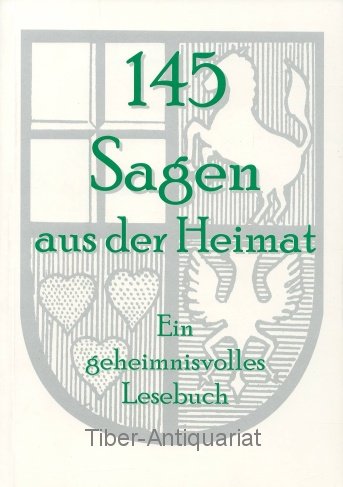 145 Sagen aus der Heimat: Ein geheimnisvolles Lesebuch Fairy Tales & Legends
