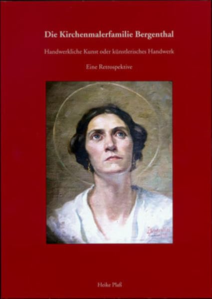 Die Kirchenmalerfamilie Bergenthal: Handwerkliche Kunst oder künstlerisches Handwerk - Eine Retroperspektive Politics & History