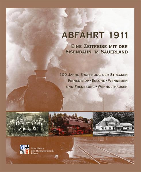 Abfahrt 1911: Eine Zeitreise mit der Eisenbahn im Sauerland Politics & History
