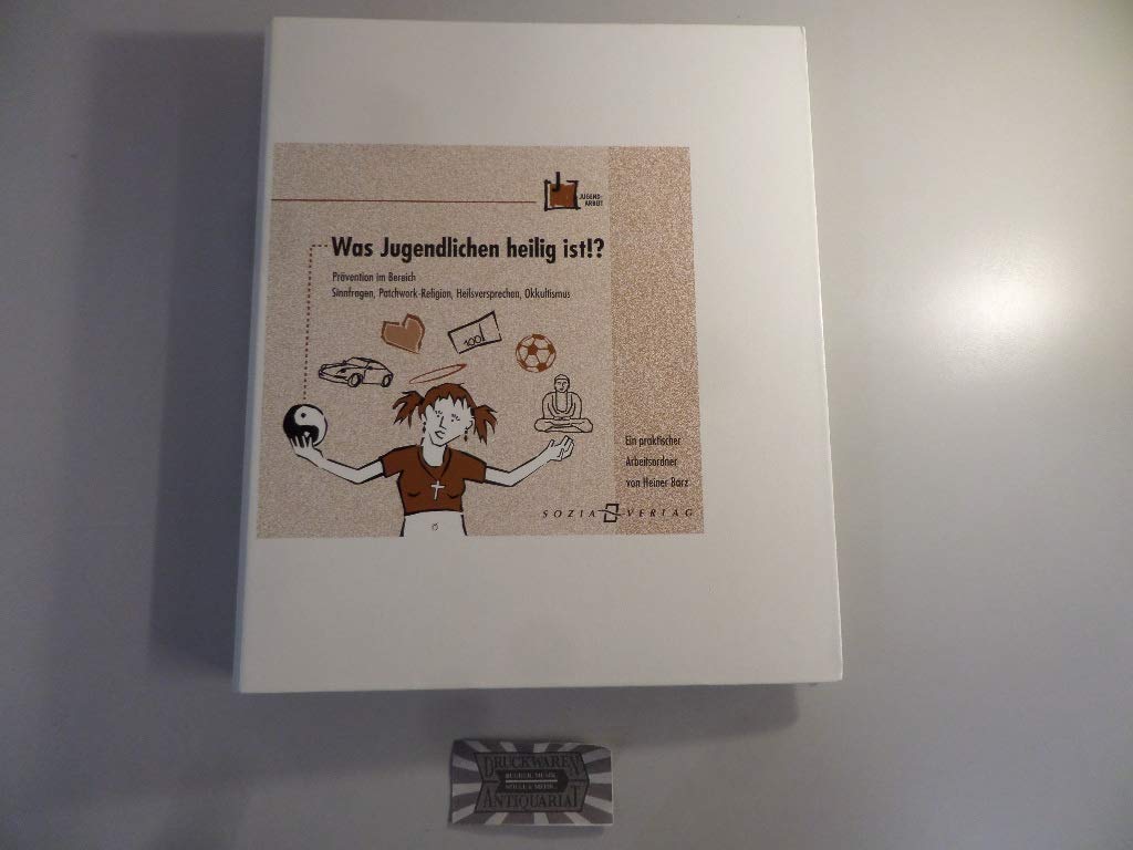 Was Jugendlichen heilig ist!?. Prävention im Bereich Sinnfragen, Patchwork-Religion, Heilsversprechen, Okkultismus Books