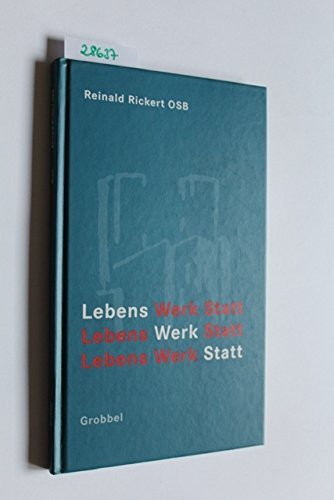 Lebens Werk Statt: Leben, Arbeit, Wirken und Religionsausübung des Benediktinermönches im Kloster Abtei Königsmünster Erstausgabe Books