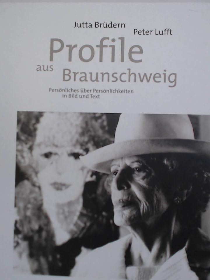 Profile aus Braunschweig. Persönliches über Persönlichkeiten im Bild und Text Books