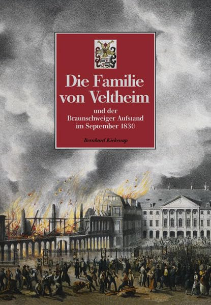Die Familie von Veltheim und der Braunschweiger Aufstand im September 1830 Politics & History