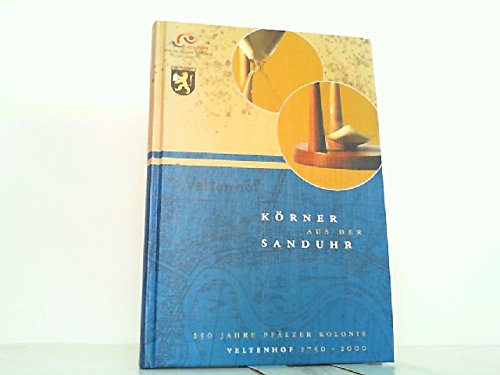 Körner aus der Sanduhr. 250 Jahre Pfälzer Kolonie Veltenhof 1750-2000 Social Sciences