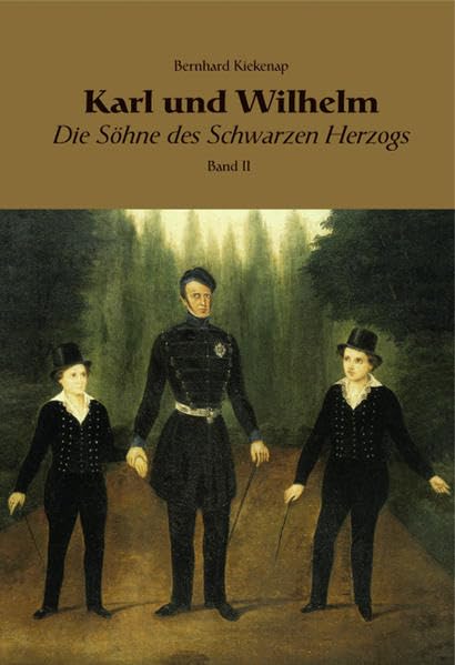 Karl und Wilhelm - Die Söhne des schwarzen Herzogs Politics & Society