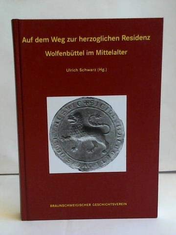Auf dem Weg zur herzoglichen Residenz. Wolfenbüttel im Mittelalter Books