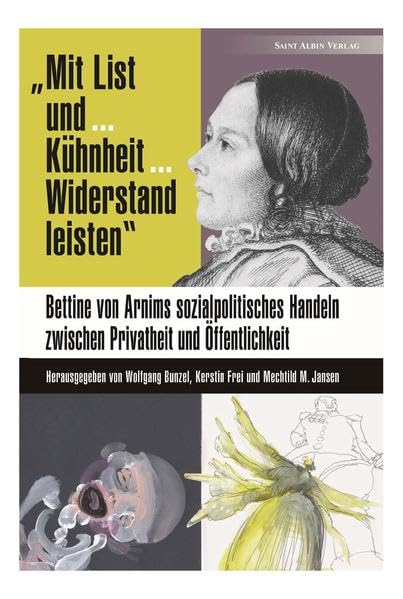 "Mit List und ... Kühnheit ... Widerstand leisten": Bettine von Arnims sozialpolitisches Handeln zwischen Privatheit und Öffentlichkeit Contemporary literature Books
