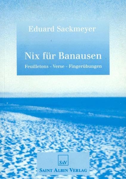 Nix für Banausen: Feuilletons - Verse - Fingerübungen Humour & Satire