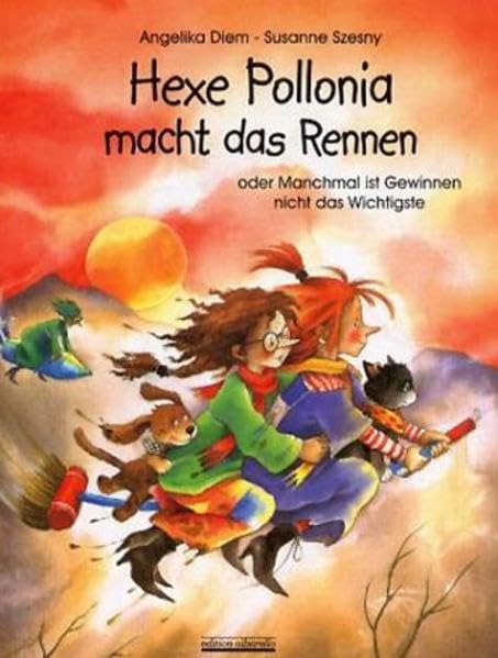 Hexe Pollonia macht das Rennen: Oder manchmal ist Gewinnen nicht das Wichtigste Children's books