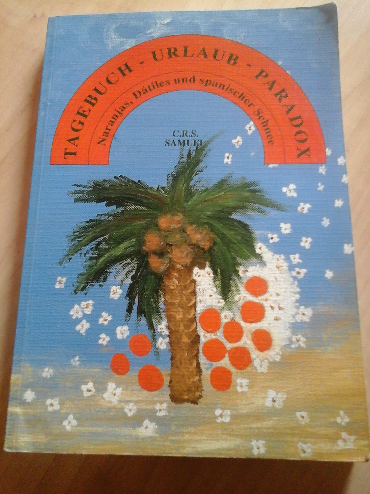 Tagebuch - Urlaub - Paradox: Naranjas, Dátiles und spanischer Schnee Leisure, Home & Garden