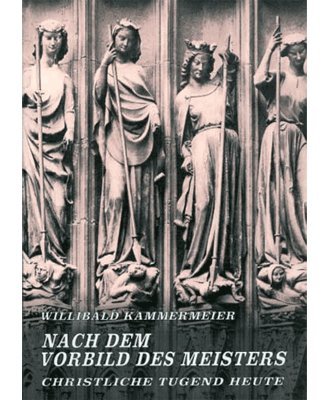 Nach dem Vorbild des Meisters: Christliche Tugend heute Books