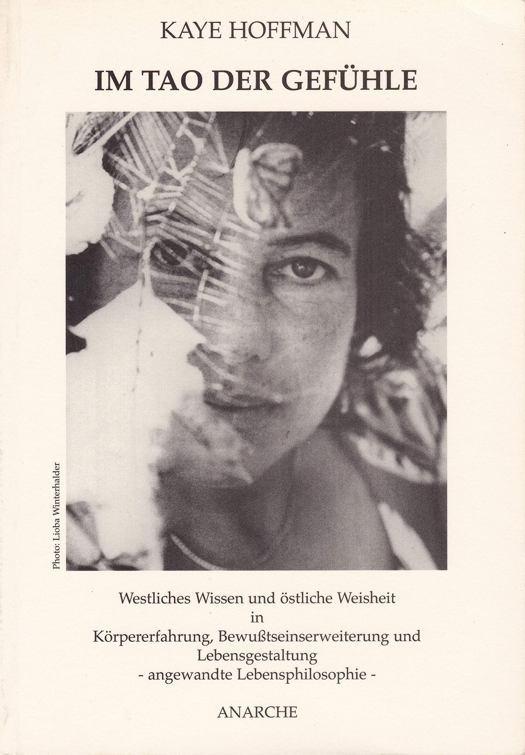 Im Tao der Gefühle. Westliches Wissen und östliche Weisheit in Körpererfahrung, Bewusstseinserweiterung und Lebensgestaltung General education