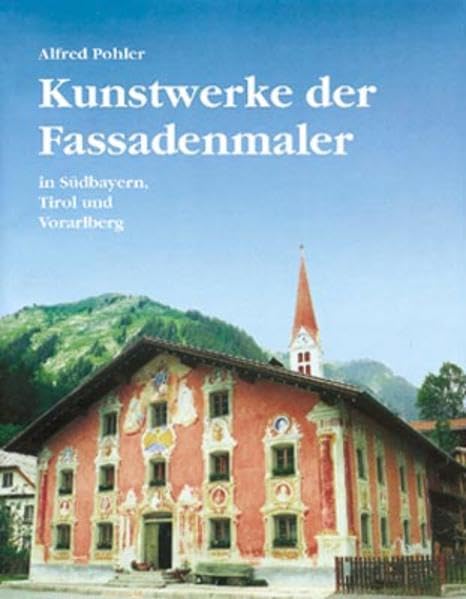 Kunstwerke der Fassadenmaler: Südbayern, Tirol und Vorarlberg Film, Art & Culture