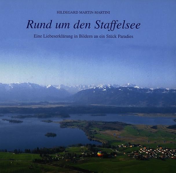 Rund um den Staffelsee: Eine Liebeserklärung in Bildern an ein Stück Paradies: Eine Liebeserklärung in Bildern an ein Stück Paradies. Dtsch.-Engl. Leisure, Home & Garden