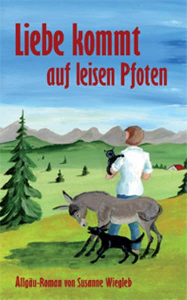 Liebe kommt auf leisen Pfoten: Allgäu-Roman Contemporary literature