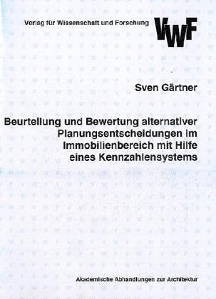 Beurteilung und Bewertung alternativer Planungsentscheidungen im Immobilienbereich mit Hilfe eines Kennzahlensystems: Diss. (Akademische Abhandlungen zur Architektur) Law