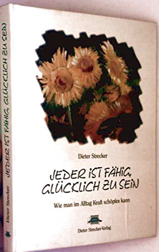 Jeder ist fähig, glücklich zu sein. Wie man im Alltag Kraft schöpfen kann Books