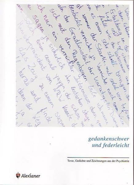 gedankenschwer und federleicht: Texte, Gedichte und Zeichnungen im Kontext der Psychiatrie Medicine