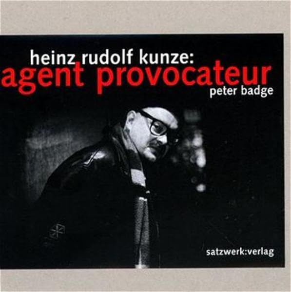 Heinz Rudolf Kunze: Agent provocateur: Foto-Porträt. Hrsg. v. Gerard A. Goodrow. Vorw. v. Peter Frieß Pop culture
