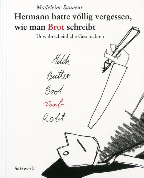 Hermann hatte völlig vergessen, wie man Brot schreibt.: Unwahrscheinliche Geschichten. Contemporary literature