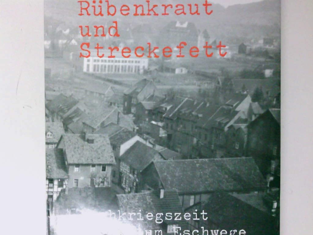 Rübenkraut und Streckefett - Nachkriegszeit in und um Eschwege Books