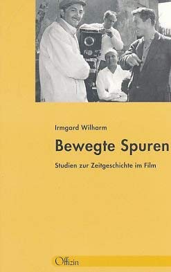 Bewegte Spuren: Studien zur Zeitgeschichte im Film: Studien zur Zeitgeschichte im Film. Hrsg.: Detlef Endeward, Claus Füllberg-Stolberg u. Peter Stettner Politics & History