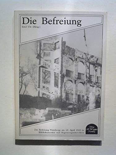Die Befreiung: Die Befreiung Nürnbergs am 20. April 1945 Books