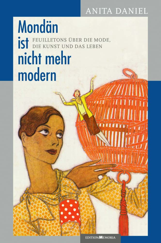 Mondän ist nicht mehr modern: Feuilletons über die Mode, die Kunst und das Leben Contemporary literature